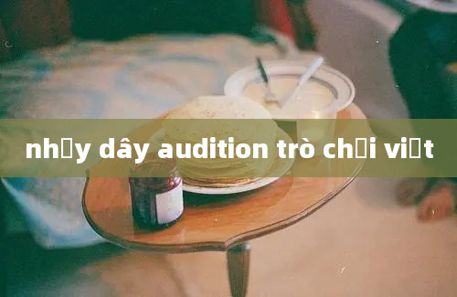 nhảy dây audition trò chơi việt