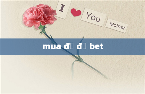 mua đồ để bet