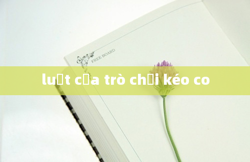 luật của trò chơi kéo co