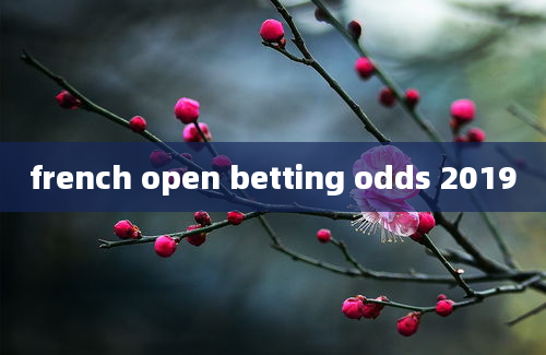 french open betting odds 2019