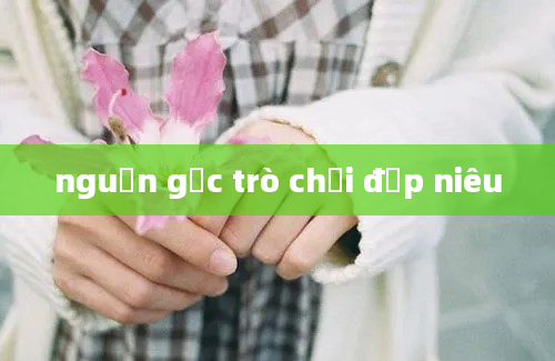 nguồn gốc trò chơi đập niêu