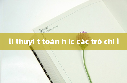 lí thuyết toán học các trò chơi