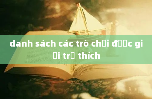 danh sách các trò chơi được giới trẻ thích