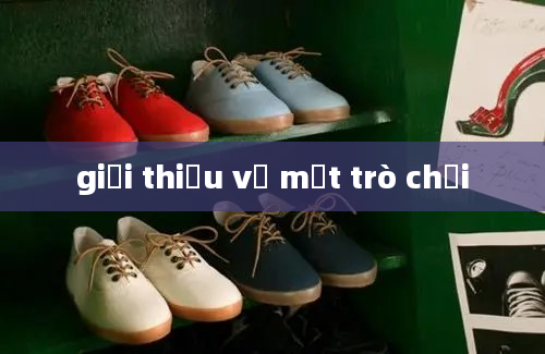 giới thiệu về một trò chơi