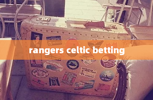 rangers celtic betting