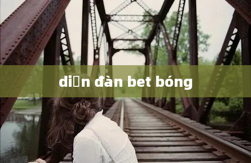 diễn đàn bet bóng