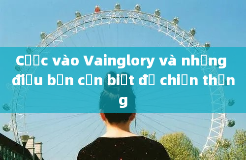 Cược vào Vainglory và những điều bạn cần biết để chiến thắng