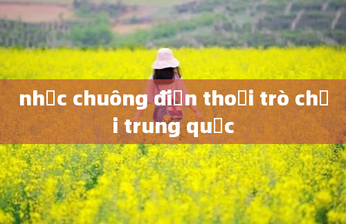 nhạc chuông điện thoại trò chơi trung quốc