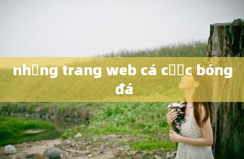 những trang web cá cược bóng đá