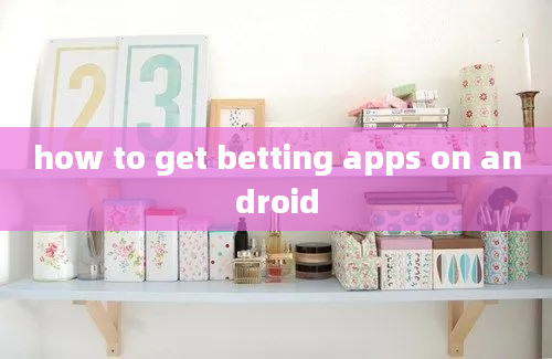 how to get betting apps on android