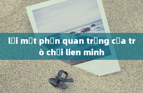 lỗi một phần quan trọng của trò chơi lien minh