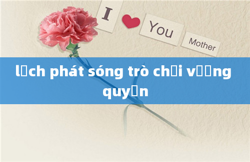 lịch phát sóng trò chơi vương quyền