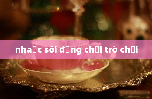 nhaạc sôi động chơi trò chơi