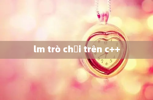 lm trò chơi trên c++