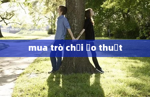 mua trò chơi ảo thuật