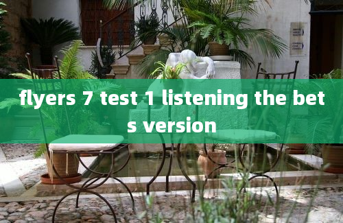 flyers 7 test 1 listening the bets version