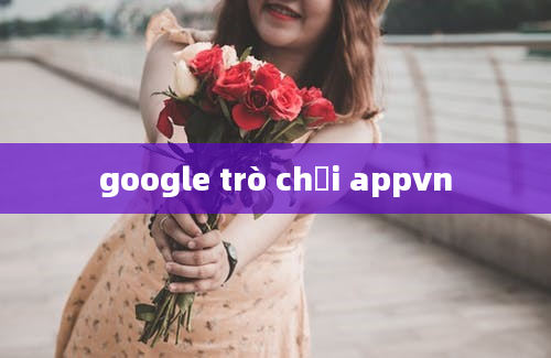 google trò chơi appvn