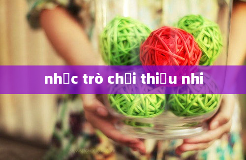 nhạc trò chơi thiếu nhi