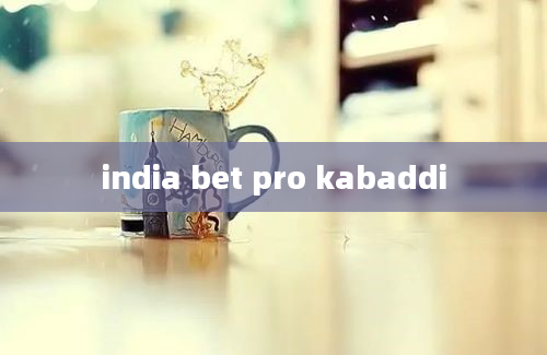 india bet pro kabaddi